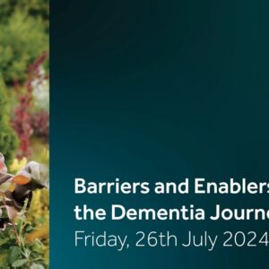 Barriers and Enablers on the Dementia Journey