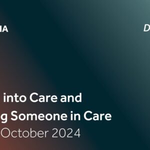Transition into Care and Supporting Someone in Care